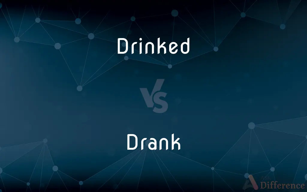 Drinked vs. Drank — Which is Correct Spelling?