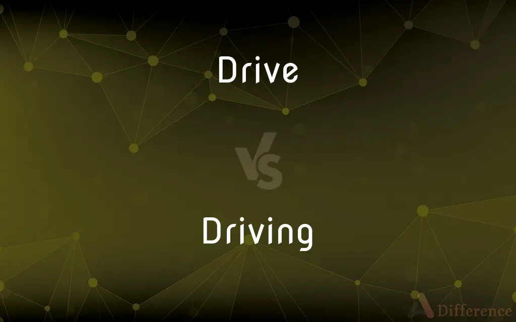 Drive vs. Driving — What's the Difference?