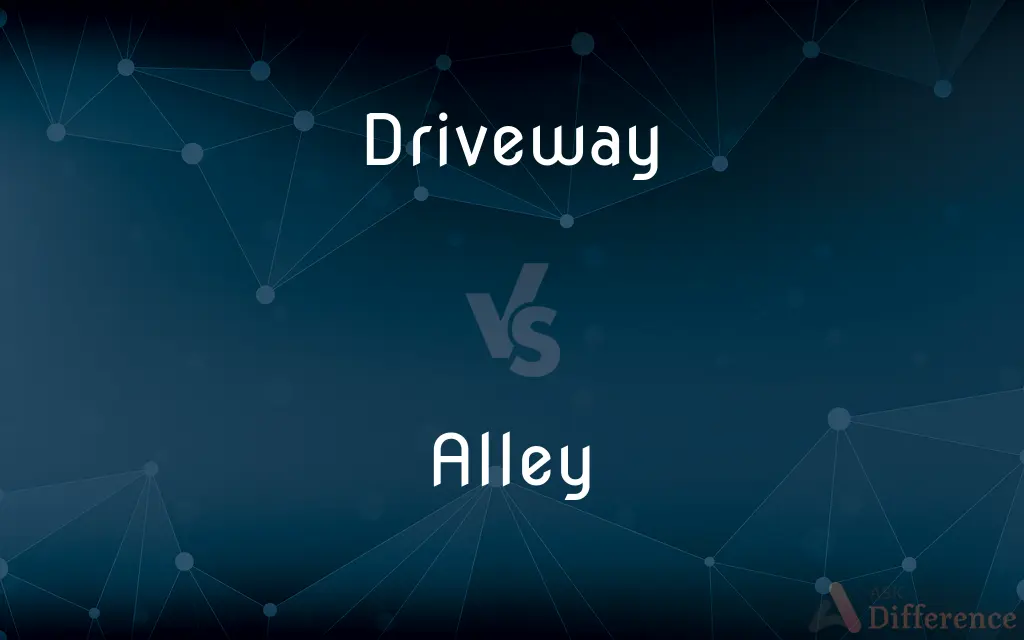 Driveway vs. Alley — What's the Difference?
