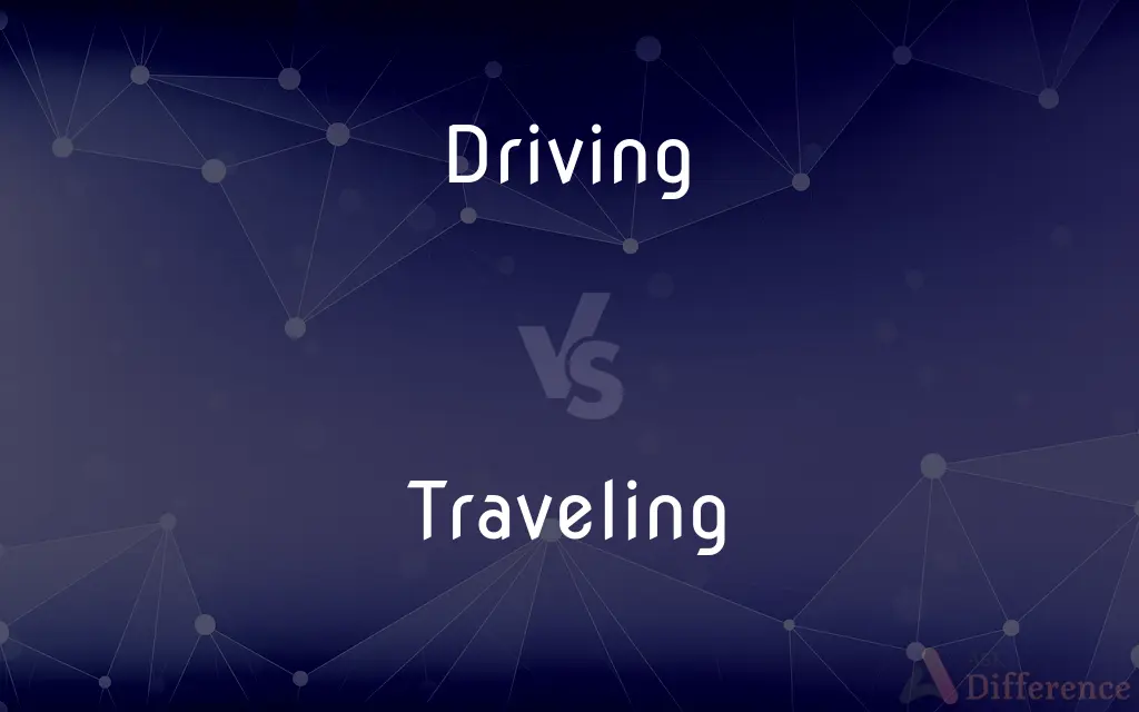Driving vs. Traveling — What's the Difference?