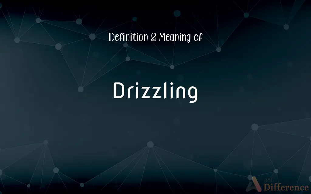 Drizzling