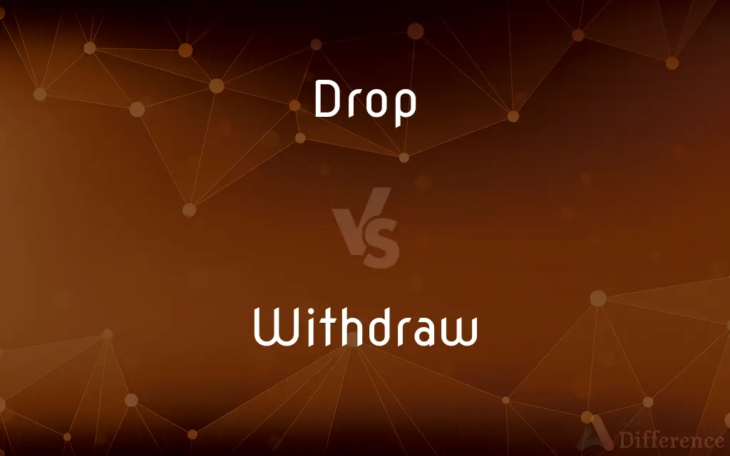 Drop vs. Withdraw — What's the Difference?