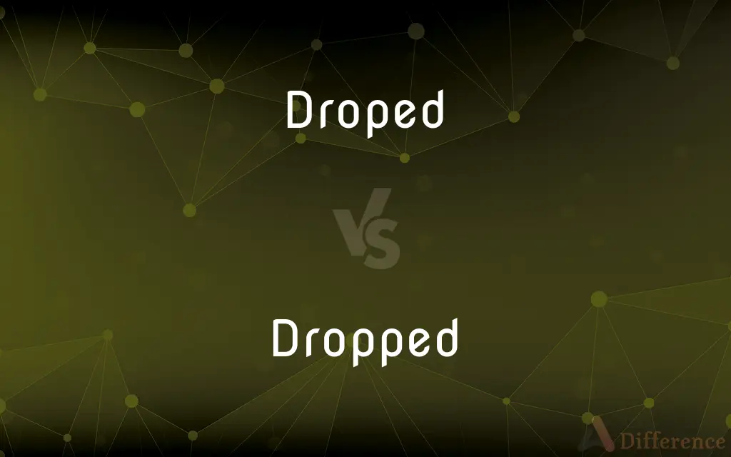 Droped vs. Dropped — Which is Correct Spelling?