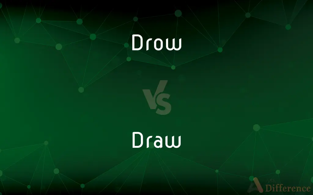 Drow vs. Draw — What's the Difference?