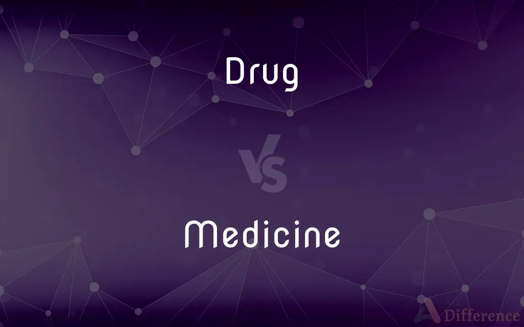 Drug vs. Medicine — What's the Difference?