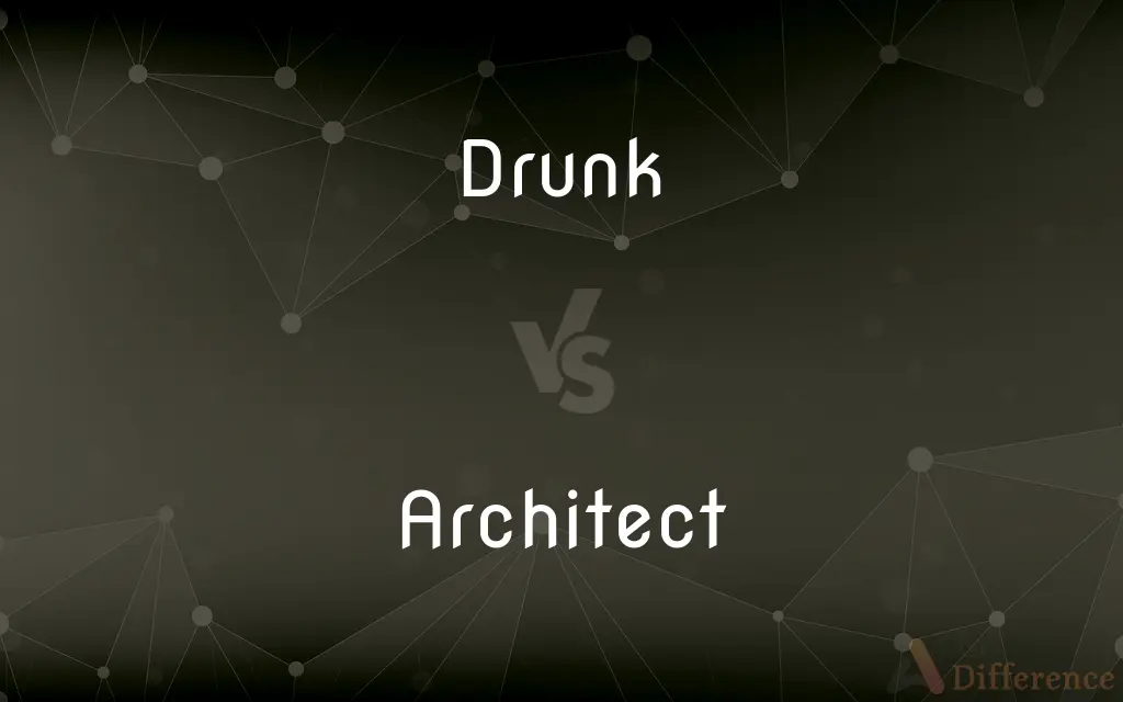 Drunk vs. Architect