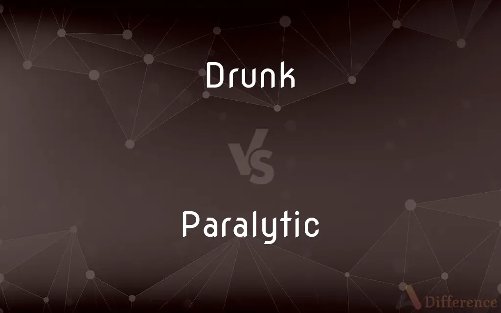 Drunk vs. Paralytic — What's the Difference?