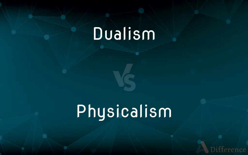 Dualism vs. Physicalism — What's the Difference?