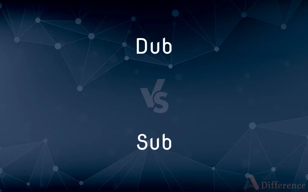 Dub vs. Sub — What's the Difference?
