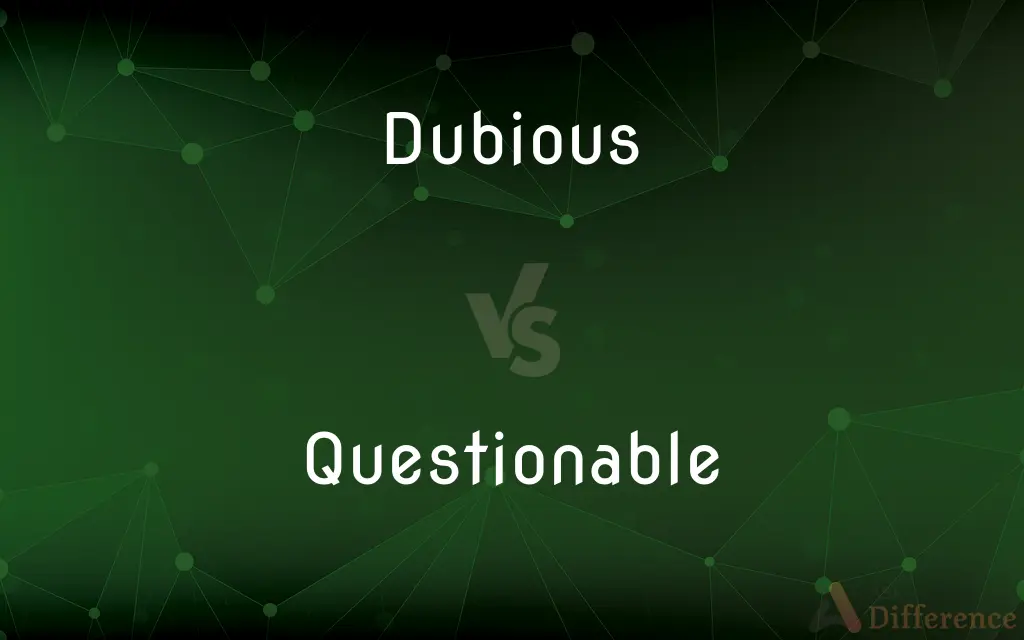 Dubious vs. Questionable — What's the Difference?