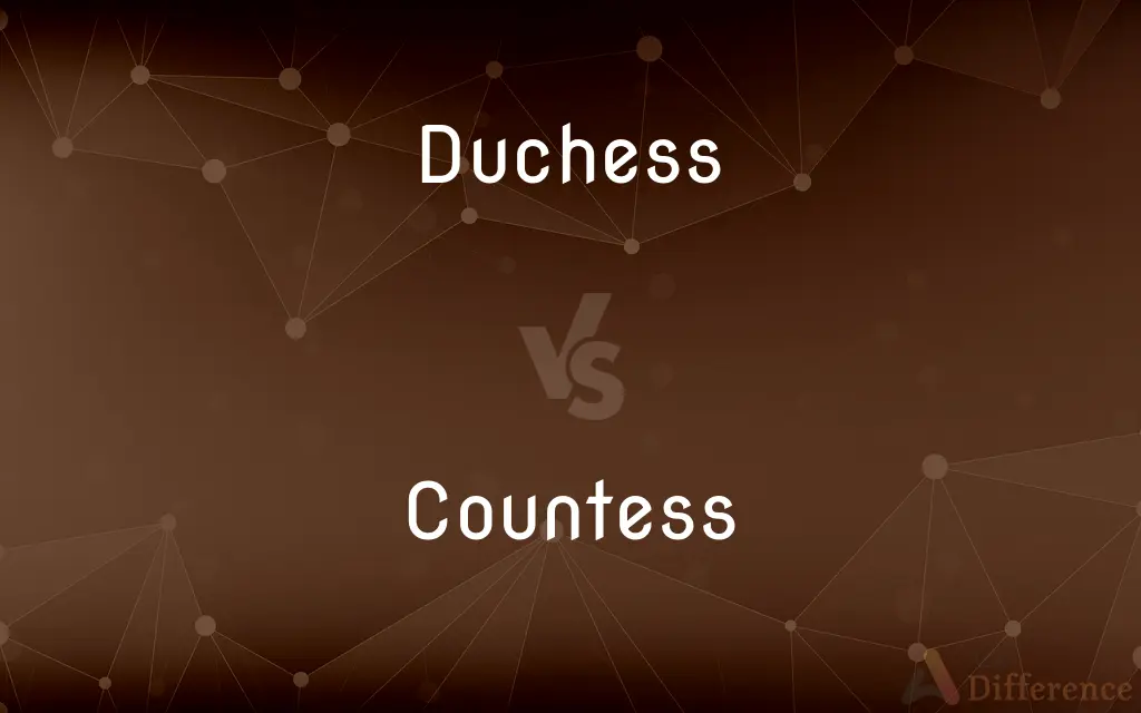 Duchess vs. Countess — What's the Difference?