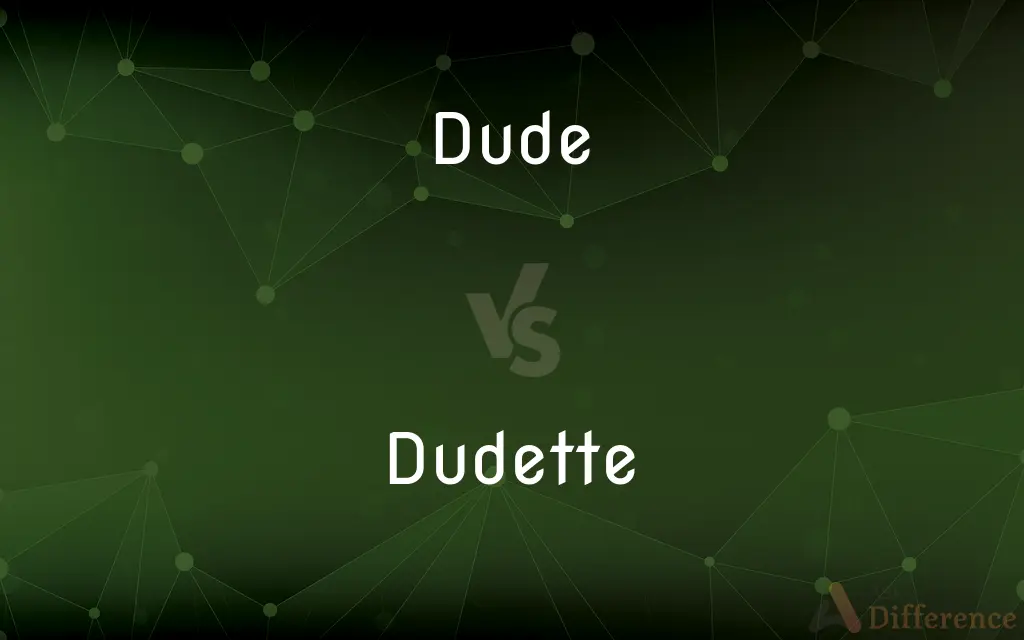 Dude vs. Dudette — What's the Difference?