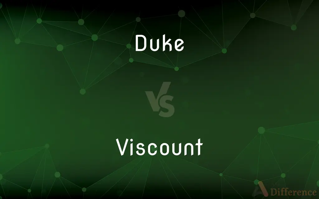 Duke vs. Viscount — What's the Difference?
