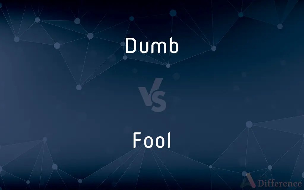 Dumb vs. Fool — What's the Difference?
