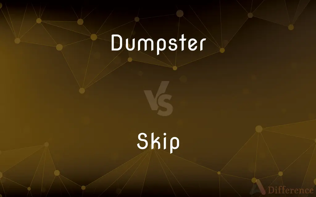 Dumpster vs. Skip — What's the Difference?