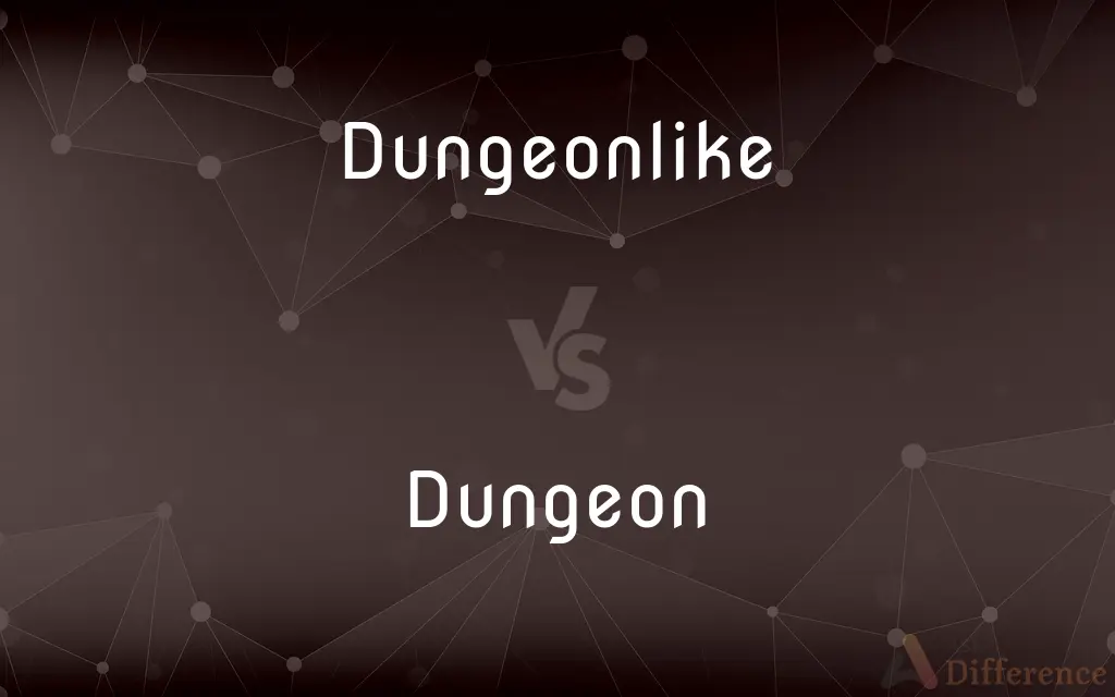 Dungeonlike vs. Dungeon — What's the Difference?