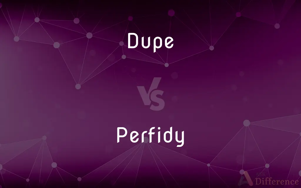 Dupe vs. Perfidy — What's the Difference?