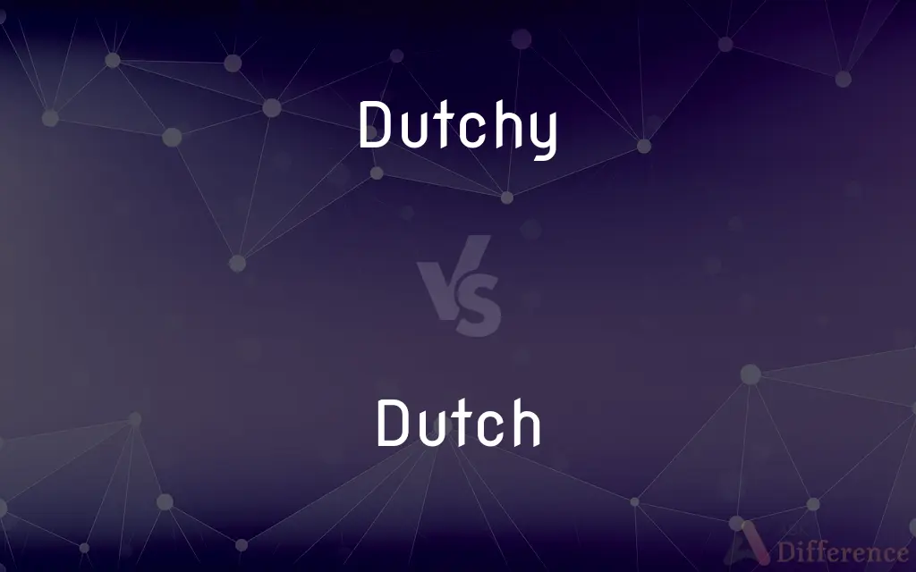 Dutchy vs. Dutch — What's the Difference?