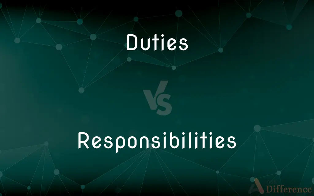 Duties vs. Responsibilities — What's the Difference?