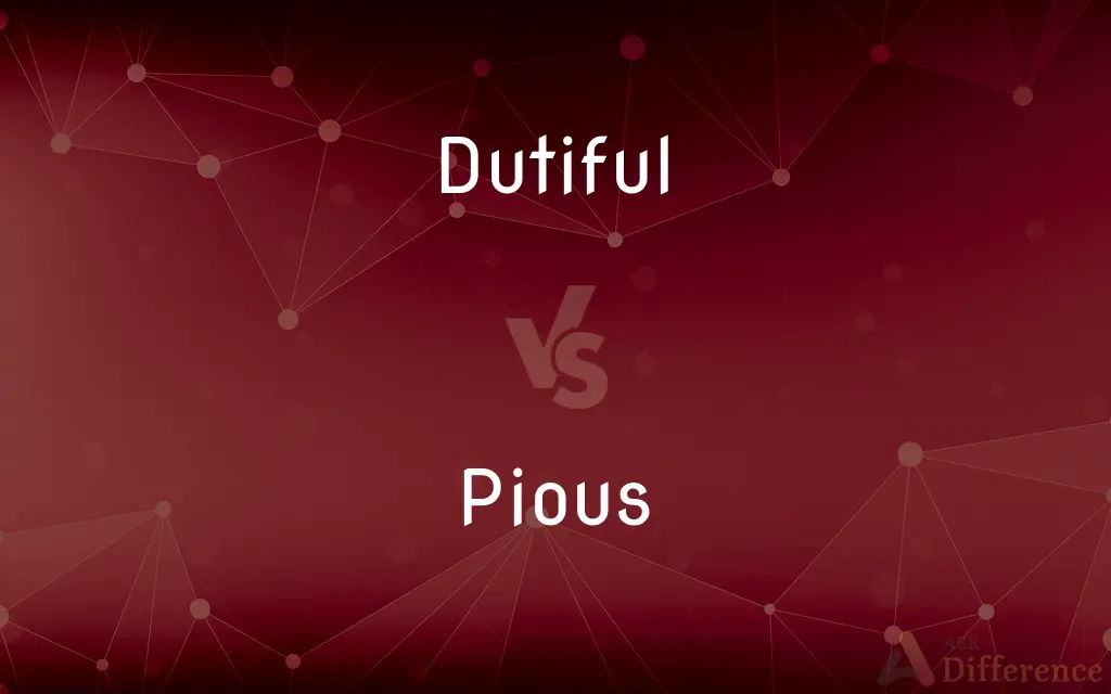 Dutiful vs. Pious — What's the Difference?