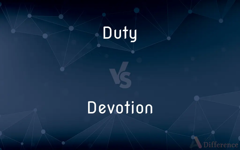 Duty vs. Devotion — What's the Difference?