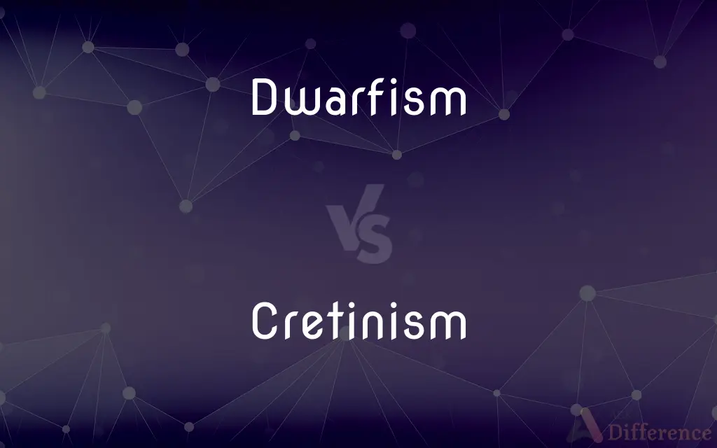Dwarfism vs. Cretinism — What's the Difference?