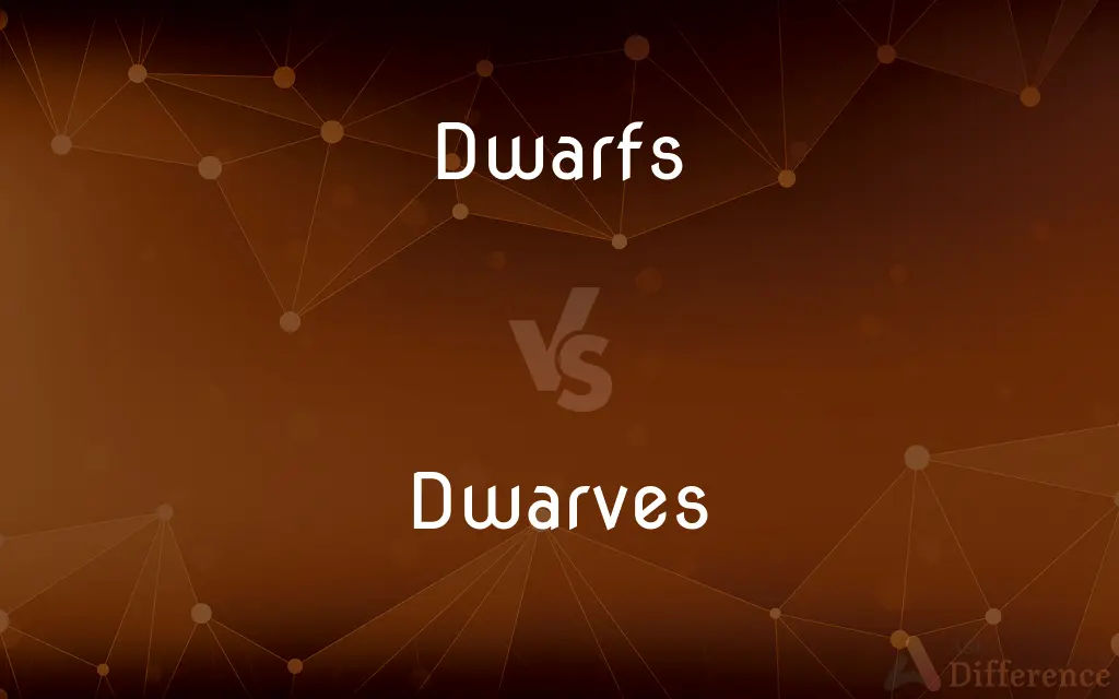 Dwarfs vs. Dwarves — What's the Difference?