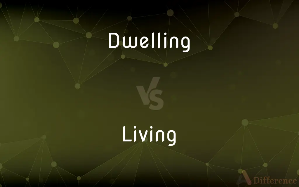 Dwelling vs. Living — What's the Difference?