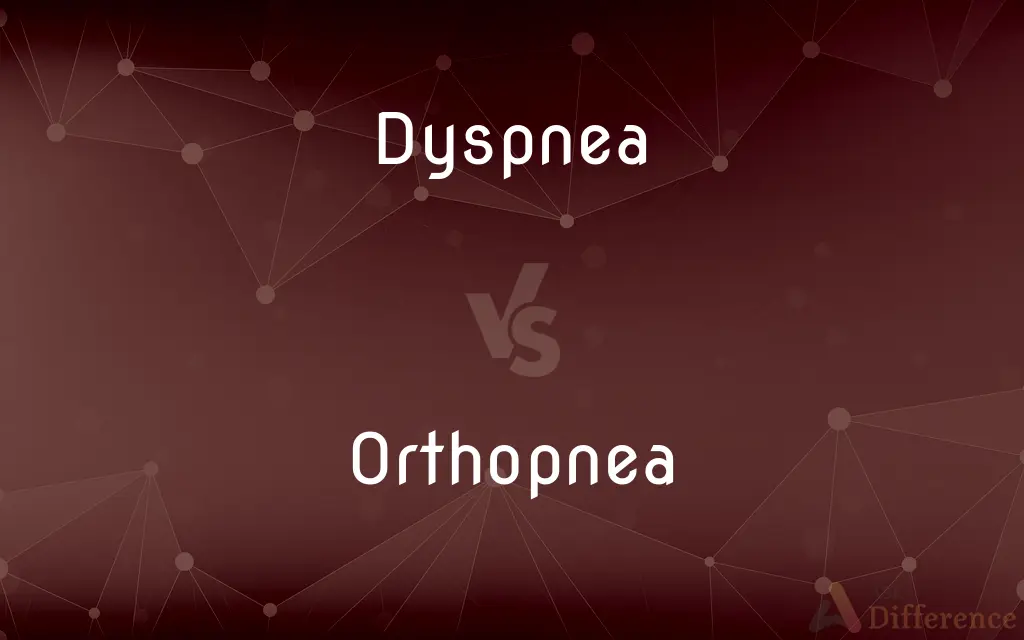 Dyspnea vs. Orthopnea — What's the Difference?