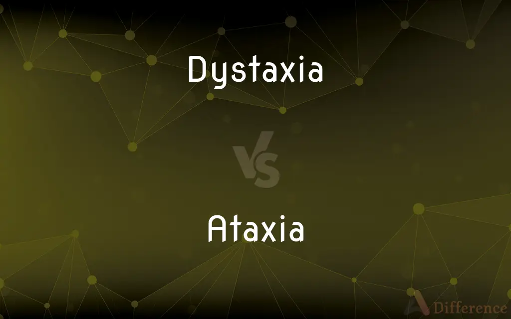 Dystaxia vs. Ataxia — What's the Difference?