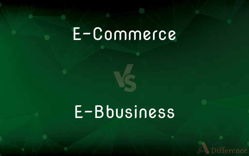 E-Commerce vs. E-Bbusiness — What's the Difference?