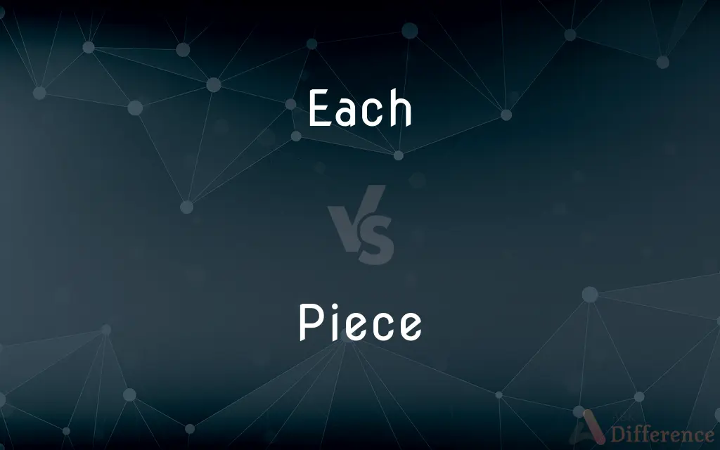 Each vs. Piece — What's the Difference?