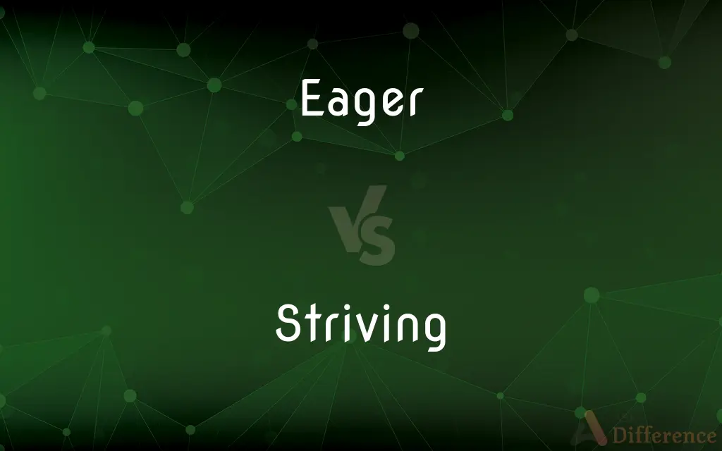 Eager vs. Striving — What's the Difference?