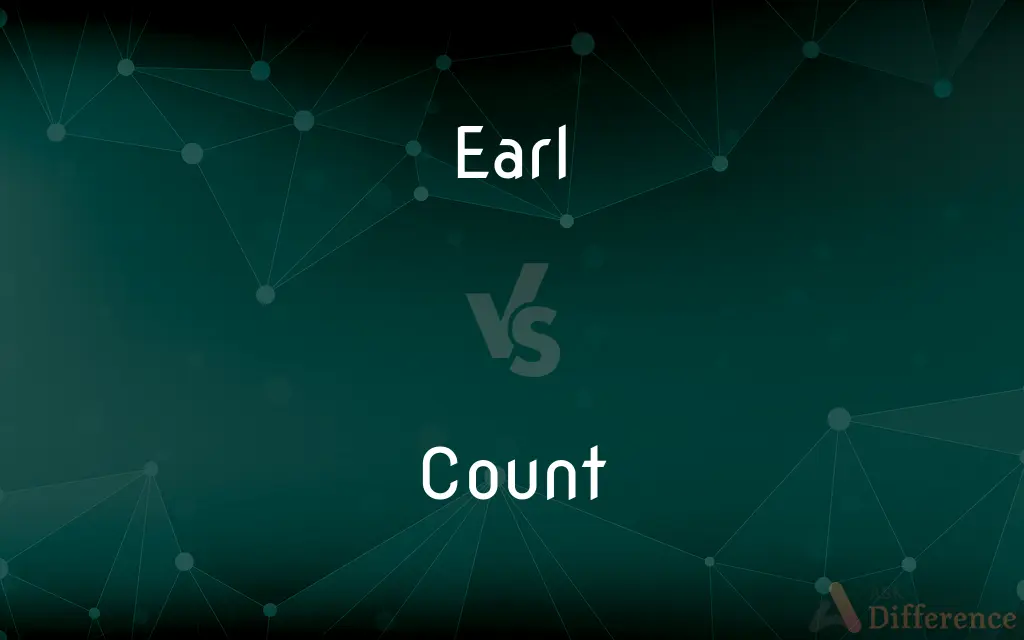 Earl vs. Count — What's the Difference?