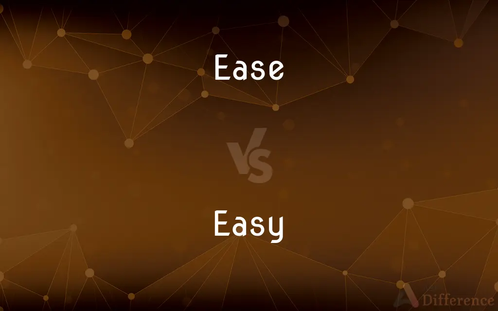 Ease vs. Easy — What's the Difference?