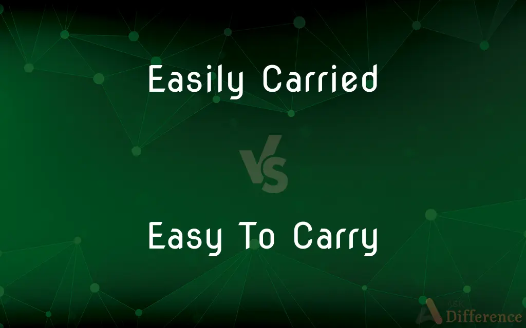 Easily Carried vs. Easy To Carry — What's the Difference?