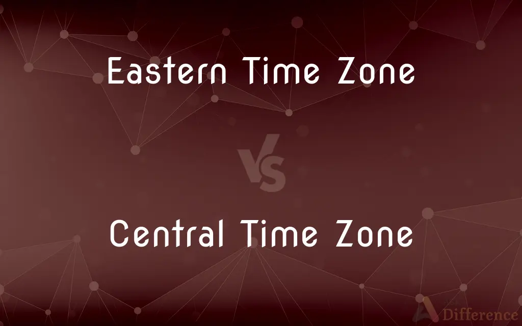 Eastern Time Zone vs. Central Time Zone — What's the Difference?