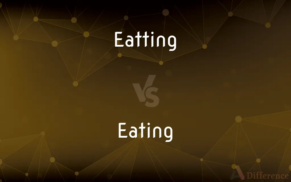 Eatting vs. Eating — Which is Correct Spelling?