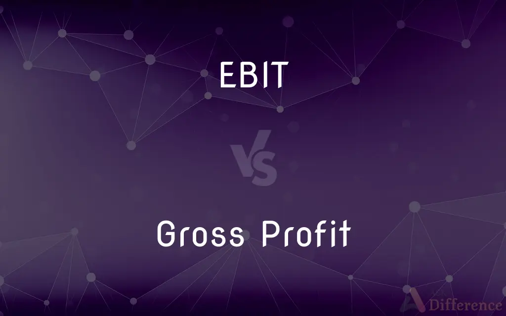 EBIT vs. Gross Profit — What's the Difference?