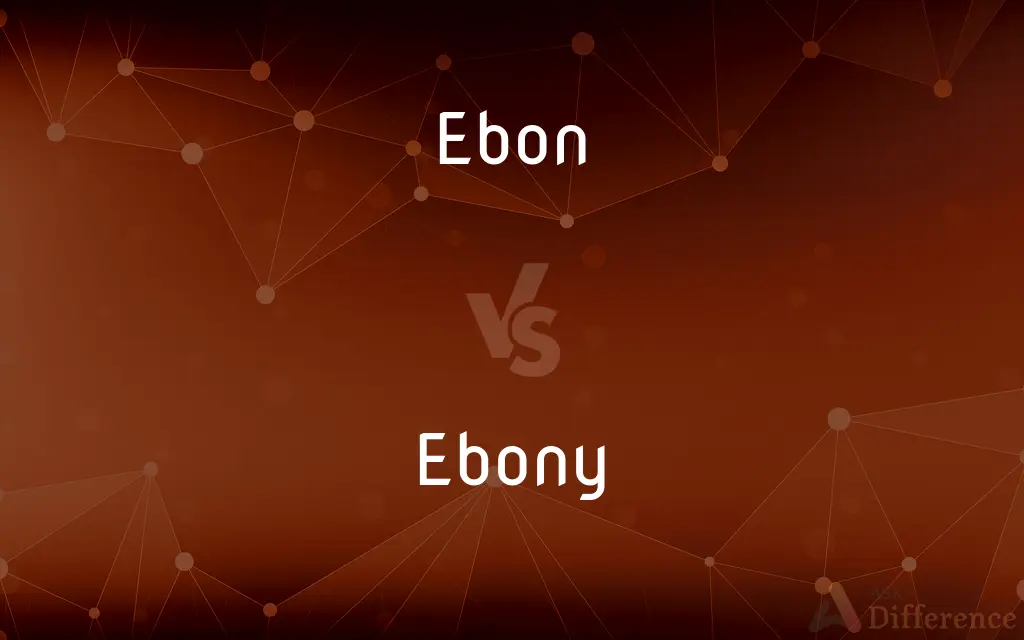 Ebon vs. Ebony — What's the Difference?