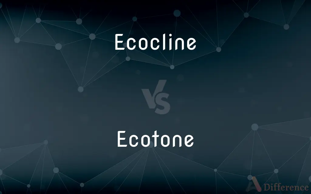 Ecocline vs. Ecotone — What's the Difference?