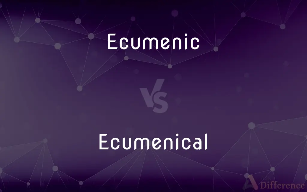 Ecumenic vs. Ecumenical — What's the Difference?