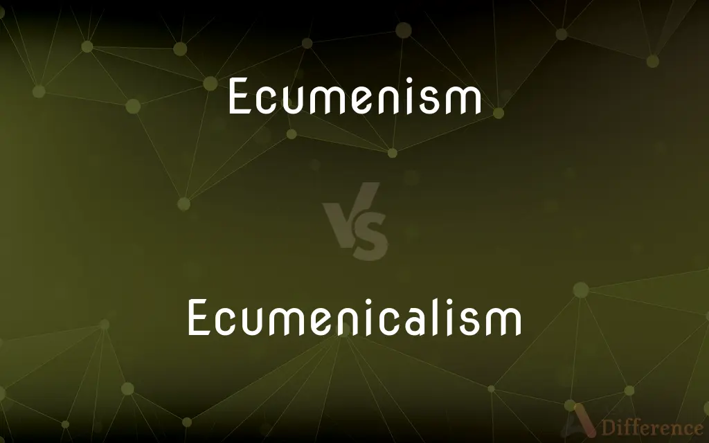 Ecumenism vs. Ecumenicalism — What's the Difference?