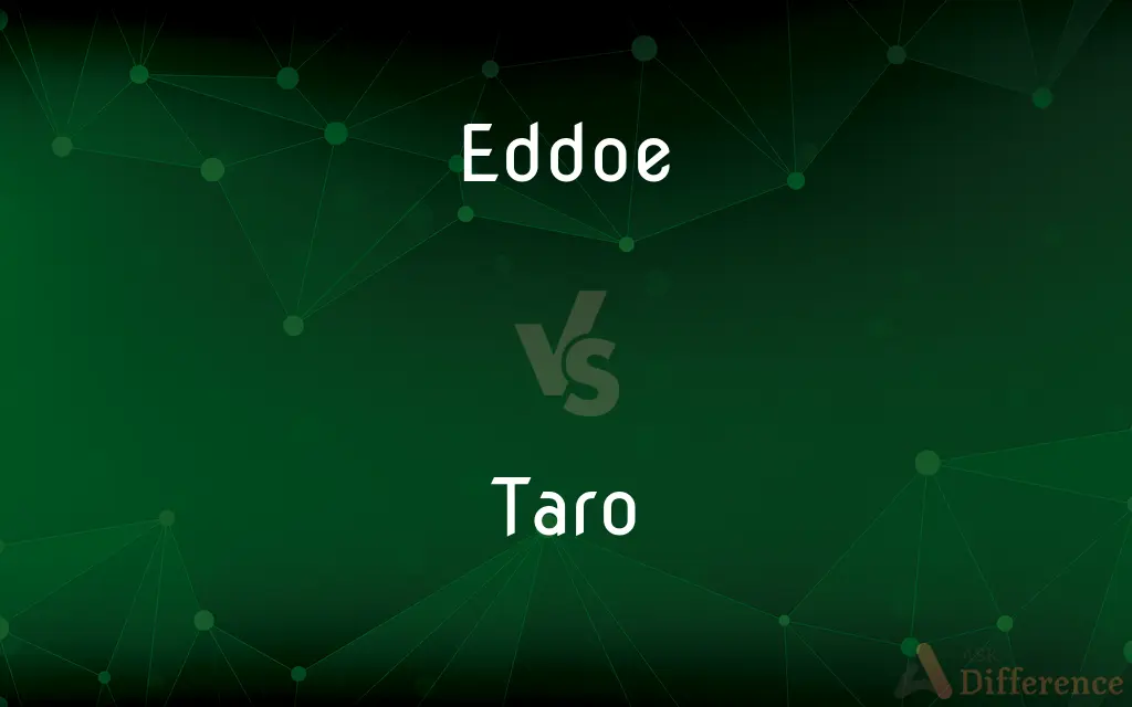 Eddoe vs. Taro — What's the Difference?