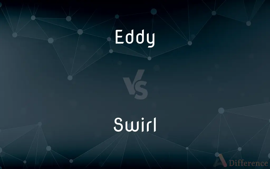 Eddy vs. Swirl — What's the Difference?