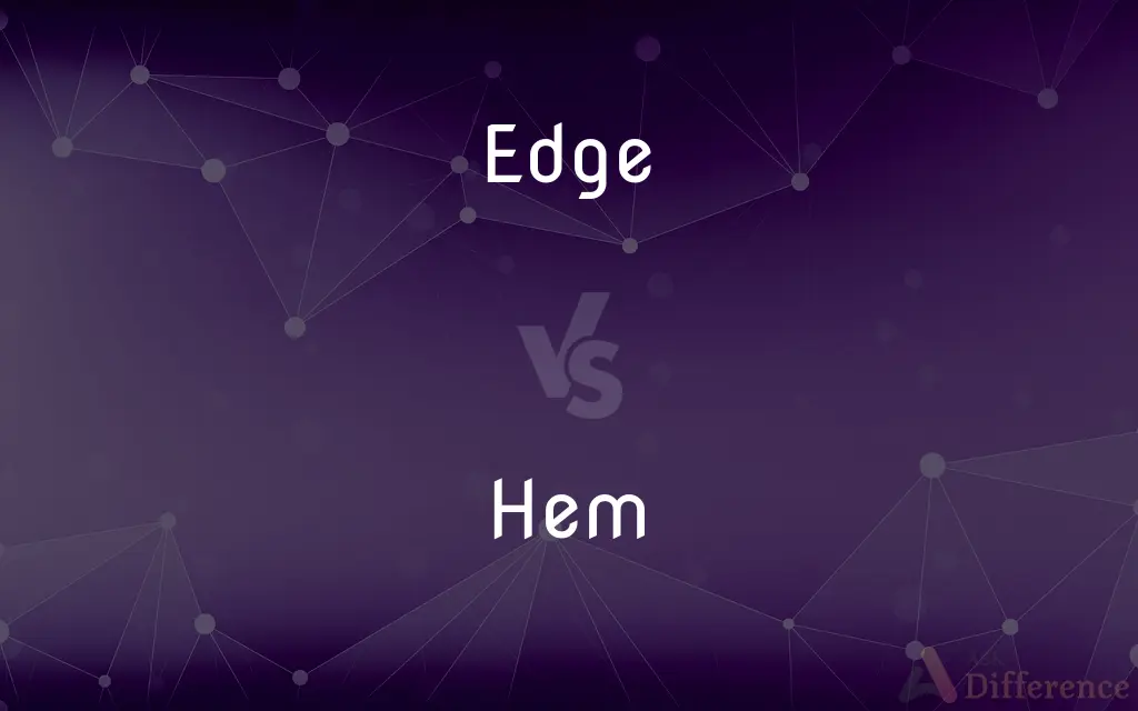 Edge vs. Hem — What's the Difference?