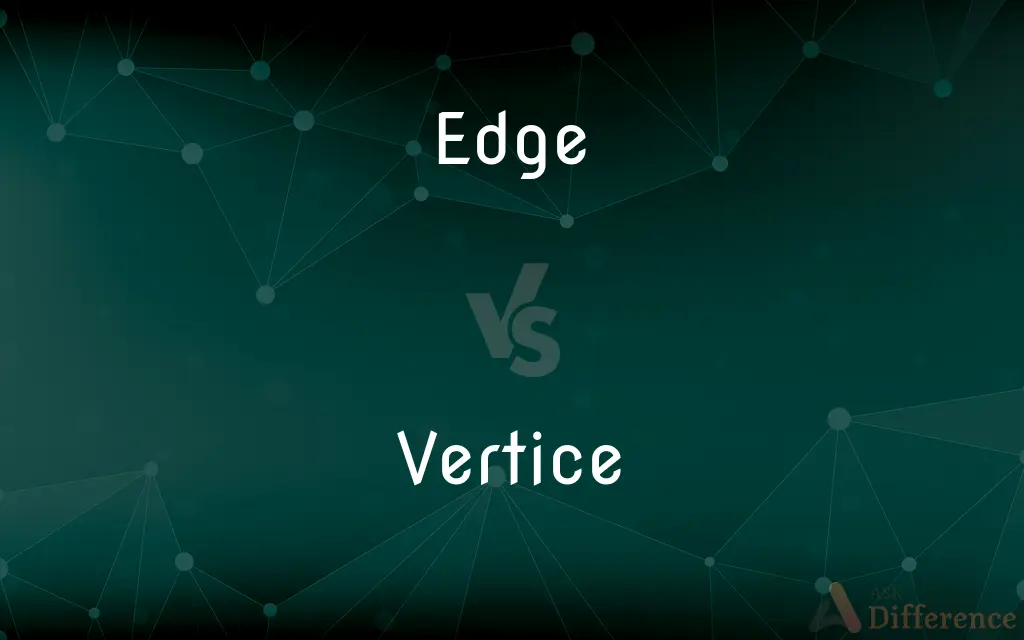 Edge vs. Vertice — What's the Difference?