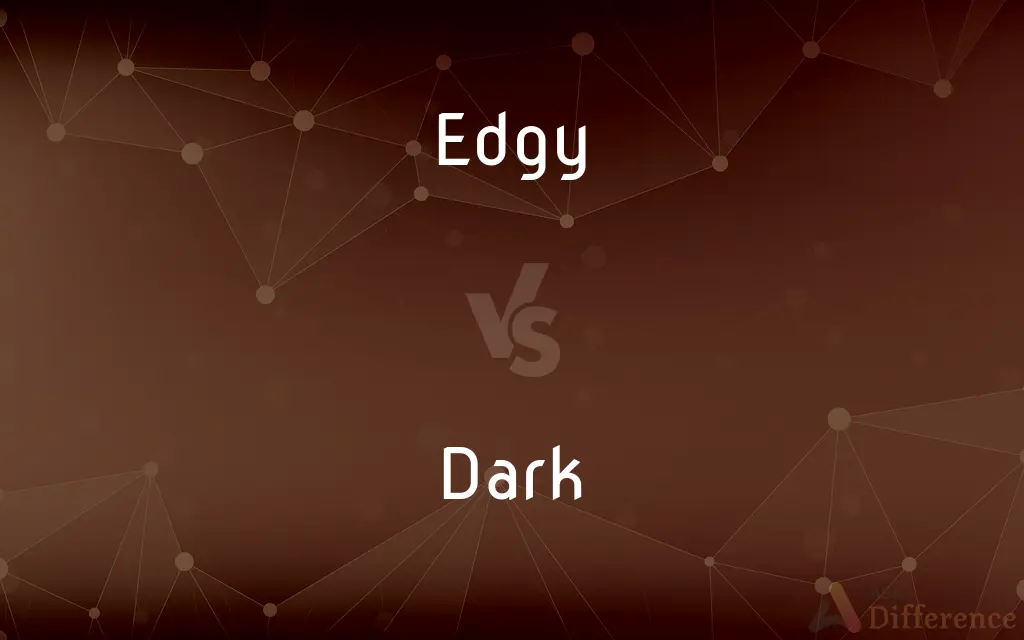 Edgy vs. Dark — What's the Difference?