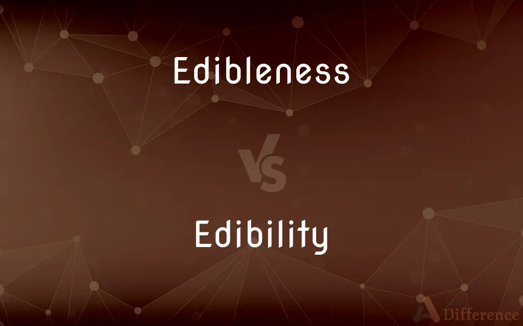 Edibleness vs. Edibility — What's the Difference?