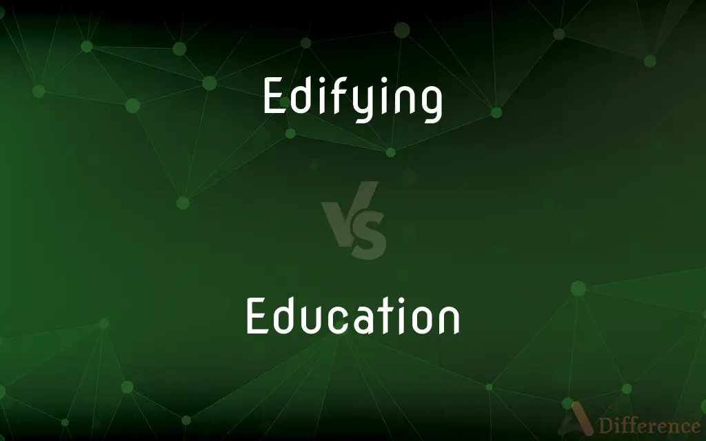 Edifying vs. Education — What's the Difference?